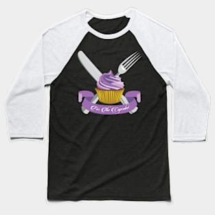 For The Cupcake! Baseball T-Shirt